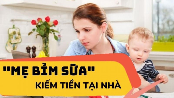 Mẹ bỉm sữa kiếm tiền tại nhà